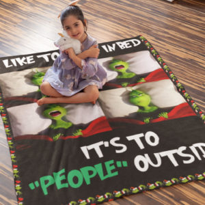 Christmas Grinch I Like To Stay In Bed Fleece Blanket, Sherpa Blanket