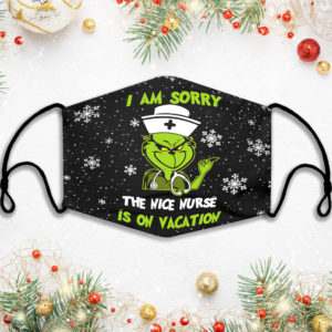 I Am Sorry The Nice Nurse Is On Vacation Face Mask