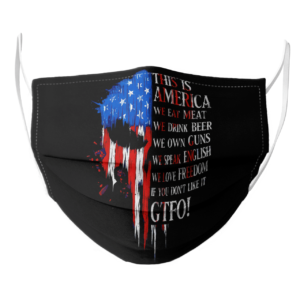 This is America we eat meat we drink beer we own guns face mask