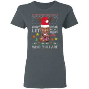 Dont let other people decide who you are Dennis Rodman Quote Christmas Ugly Shirt