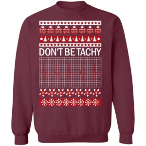 Dont Be Tachy Ugly Christmas Sweater Shirt for Nurses