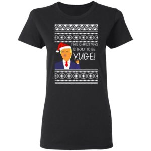 Donald Trump This Christmas is going to be Huge Yuge Ugly Sweater Hoodie