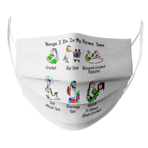 Unicorn Things I Do In My Spare Time Crochet Buy Yarn Research Crochet face mask