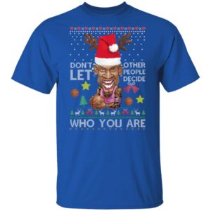Dont let other people decide who you are Dennis Rodman Quote Christmas Ugly Shirt