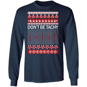 Dont Be Tachy Ugly Christmas Sweater Shirt for Nurses