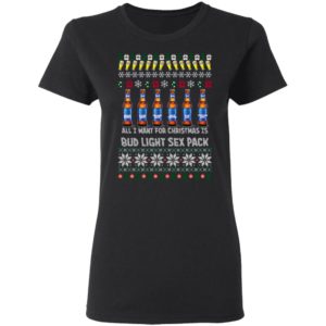 All I Want For Christmas Is Bud Light Sex Pack Ugly Christmas Sweater