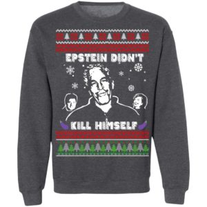 Epstein Didnt Kill Himself Ugly Christmas Sweater