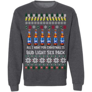 All I Want For Christmas Is Bud Light Sex Pack Ugly Christmas Sweater