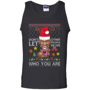 Dont let other people decide who you are Dennis Rodman Quote Christmas Ugly Shirt