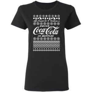 All I Want For Christmas Is Drink Coca Coca In Bottle Ugly Christmas Sweater