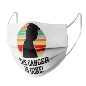 Trump the cancer is gone face mask