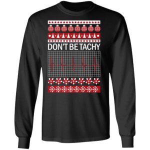 Dont Be Tachy Ugly Christmas Sweater Shirt for Nurses