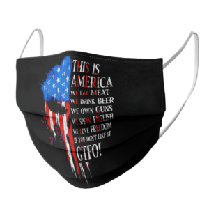 This is America we eat meat we drink beer we own guns face mask