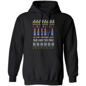 All I Want For Christmas Is Bud Light Sex Pack Ugly Christmas Sweater