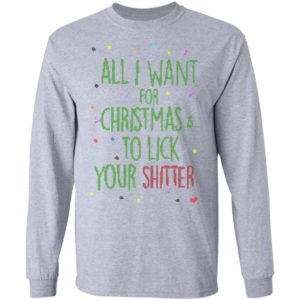 All I Want For Christmas Is To Lick Your Shitter Ugly Christmas Sweater Shirt All I Want For Christmas Is To Lick Your Shitter Ugly Christmas Sweater Shirt