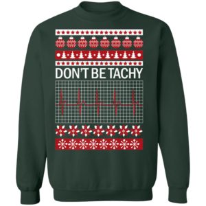 Dont Be Tachy Ugly Christmas Sweater Shirt for Nurses
