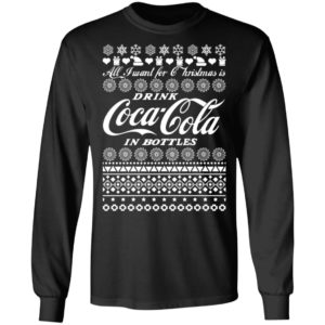 All I Want For Christmas Is Drink Coca Coca In Bottle Ugly Christmas Sweater