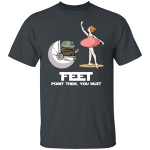Baby Yoda feet point them you must Shirt