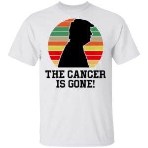Trump the cancer is gone shirt