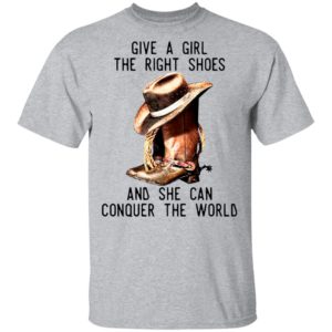 Give A Girl The Right Shoes And She Can Conquer The World Shirt