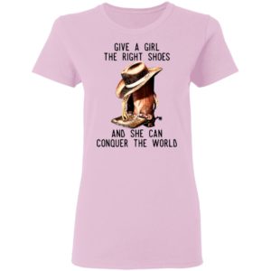 Give A Girl The Right Shoes And She Can Conquer The World Shirt