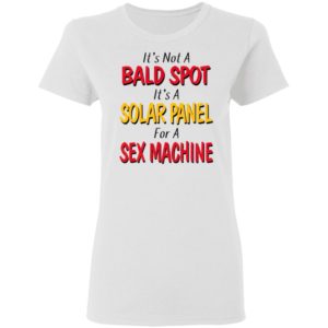 It's not a bald spot It's a solar panel for a sex machine shirt