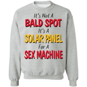 It's not a bald spot It's a solar panel for a sex machine shirt