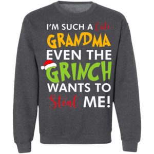 Uploaded ToI’m such a cute grandma even the grinch wants to steal me Christmas sweatshirt, LS