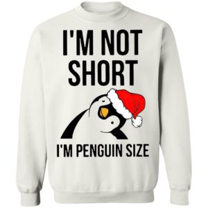 Santa Penguin I’m Not Short I’m Penguin Size Shirt