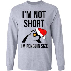 Santa Penguin I’m Not Short I’m Penguin Size Shirt