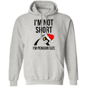 Santa Penguin I’m Not Short I’m Penguin Size Shirt