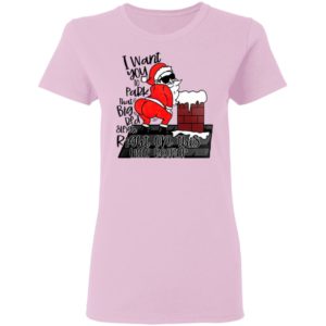 Santa Claus I Want You To Park That Big Red And Light Right On This Rooftop Christmas Sweatshirt