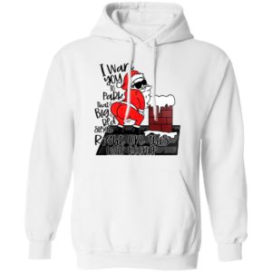 Santa Claus I Want You To Park That Big Red And Light Right On This Rooftop Christmas Sweatshirt