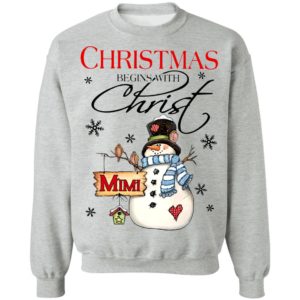 Snowman Mimi Christmas Begins With Christ Christmas Sweatshirt