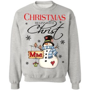 Snowman Mimi Christmas Begins With Christ Christmas Sweatshirt