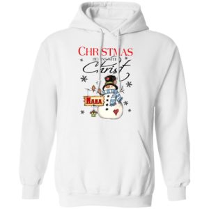 Snowman Nana Christmas Begins With Christ Christmas Sweatshirt