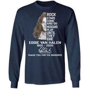 Rock Stars Come And Go Musicians Play Until They Die Eddie Van Halen 1955 2020 Thank You For The Memories Signature Shirt