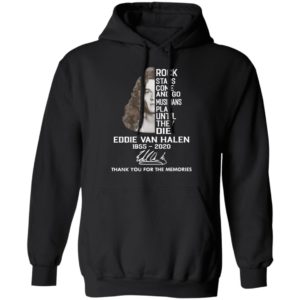 Rock Stars Come And Go Musicians Play Until They Die Eddie Van Halen 1955 2020 Thank You For The Memories Signature Shirt