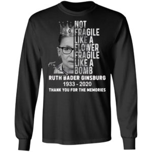 Not Fragile Like A Flower Fragile Like A Bomb Ruth Bader Ginsburg 1933 2020 Thank You For The Memories Signature Shirt