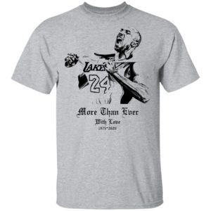Kobe Bryant More Than Ever With Love 1978 2020 Shirt