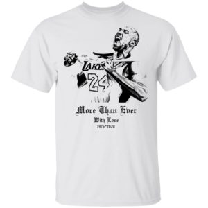 Kobe Bryant More Than Ever With Love 1978 2020 Shirt