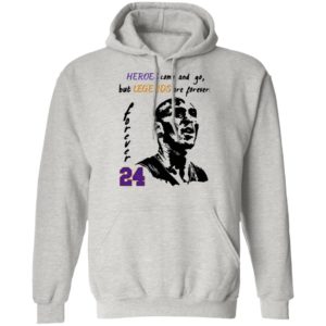 Heroes come and go but legends are forever 24 Kobe Bryant Shirt