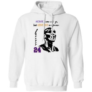 Heroes come and go but legends are forever 24 Kobe Bryant Shirt