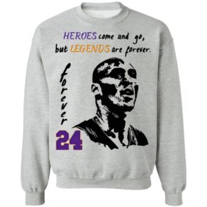Heroes come and go but legends are forever 24 Kobe Bryant Shirt