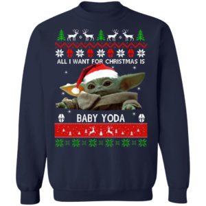 All I want for Christmas is Baby Yoda Ugly Christmas sweater