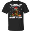 All I want for Christmas is Baby Yoda Ugly Christmas sweater