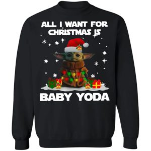 All I Want For Christmas Is Baby Yoda Santa Sweatshirt