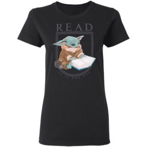 Baby Yoda Read It Is The Way Shirt