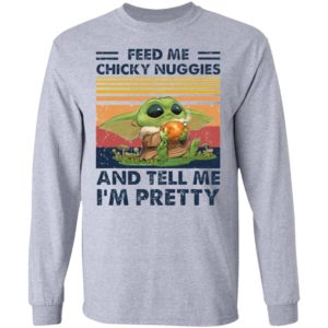 Baby Yoda Feed me chicky nuggies and tell me I’m pretty Shirt