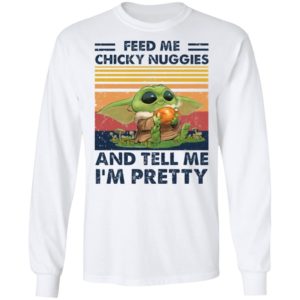 Baby Yoda Feed me chicky nuggies and tell me I’m pretty Shirt